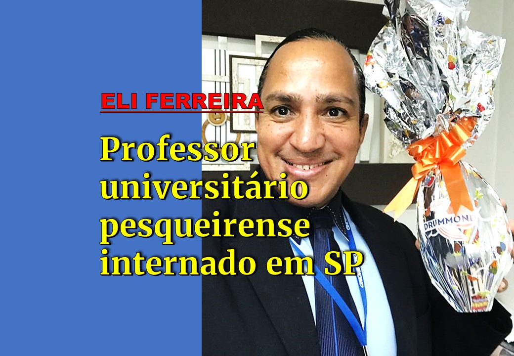 PESQUEIRENSE ELI FERREIRA. PROFESSOR UNIVERSITÁRIO ESTÁ INTERNADO EM COTIA (SP).