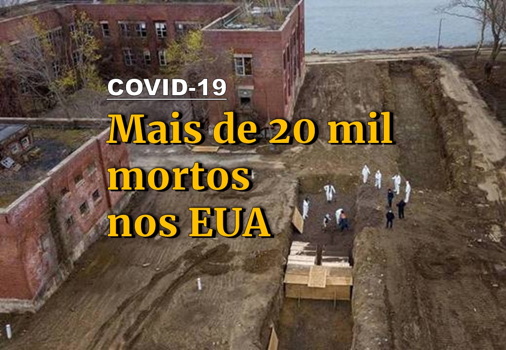 CORONAVÍRUS: MAIS DE 20 MIL MORTES NOS ESTADOS UNIDOS