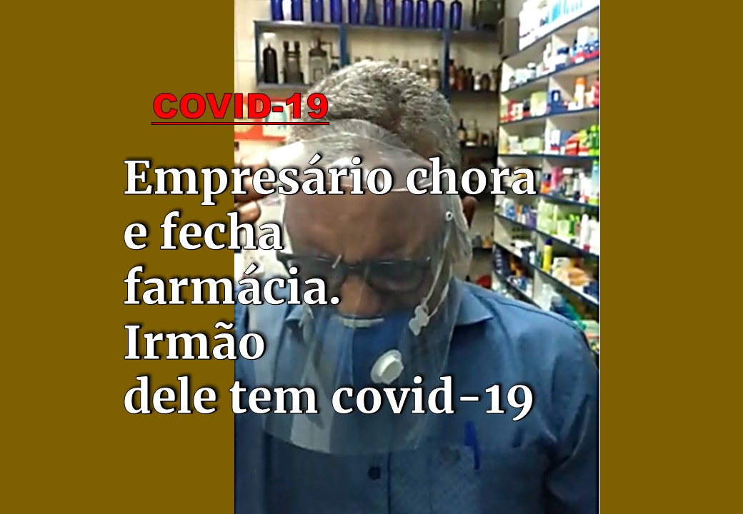 Empresário chora e decide fechar farmácia por 15 dias em Pesqueira. Irmão dele testou positivo para Covid-19