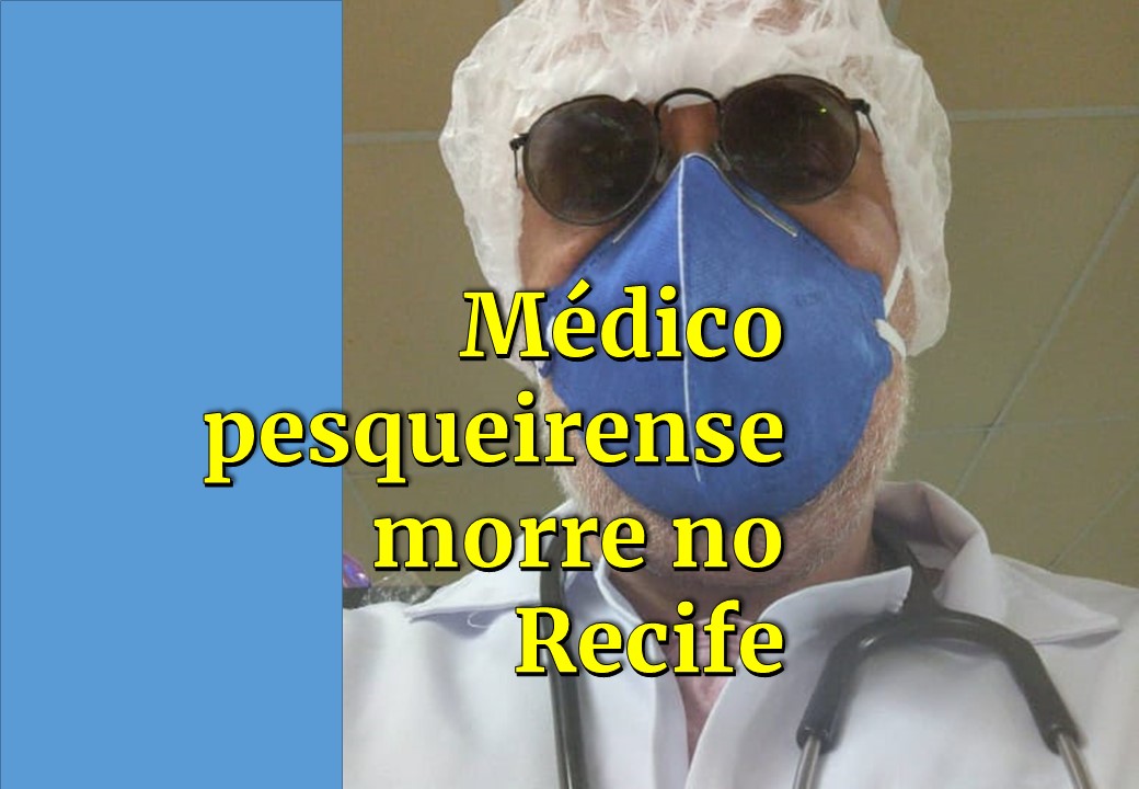 Médico pesqueirense que morreu hoje (14) no Recife, deixou mensagem sobre o trabalho dos médicos contra a Covid-19.