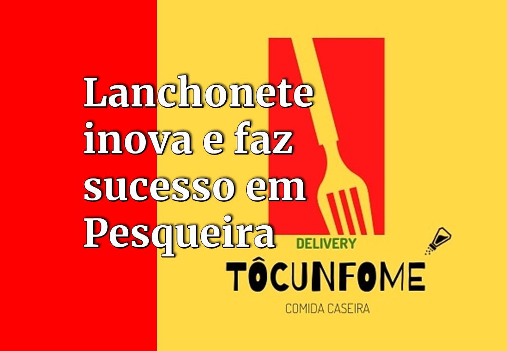 Lanchonete faz delivery de sucesso em Pesqueira