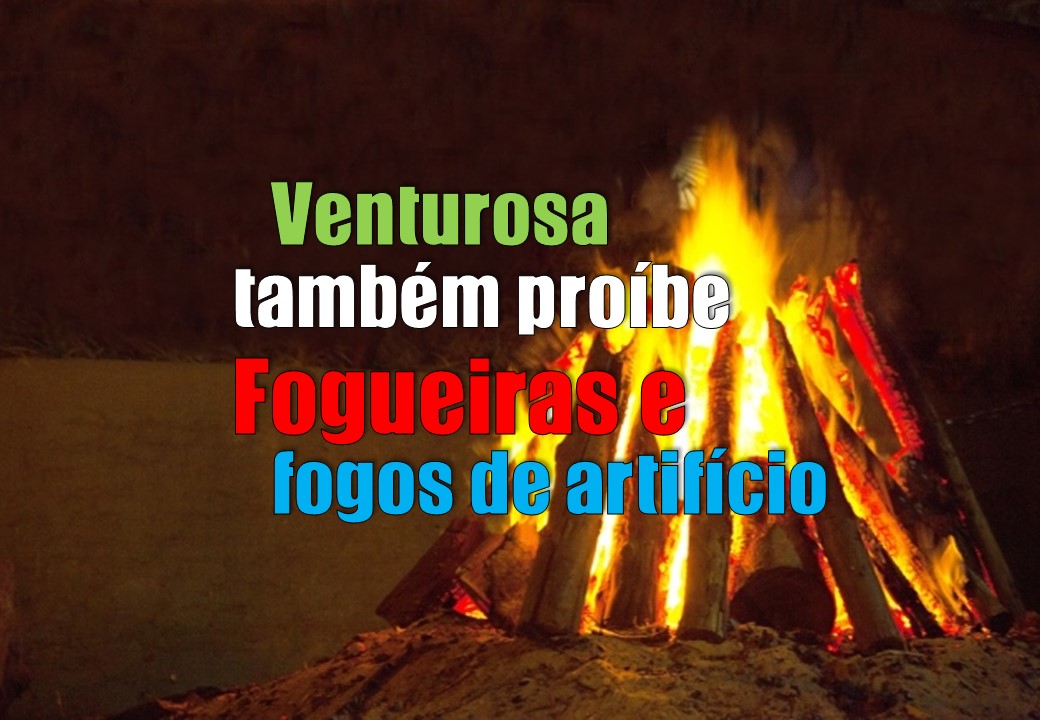 Venturosa proíbe fogueiras e fogos de artifício durante a Pandemia