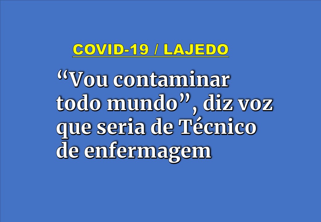 “Vou me esfregar nela e contaminar todos os pacientes e colegas. Vai morrer todo mundo”, teria dito Técnico de Enfermagem do Hospital de Lajedo. Ele foi afastado