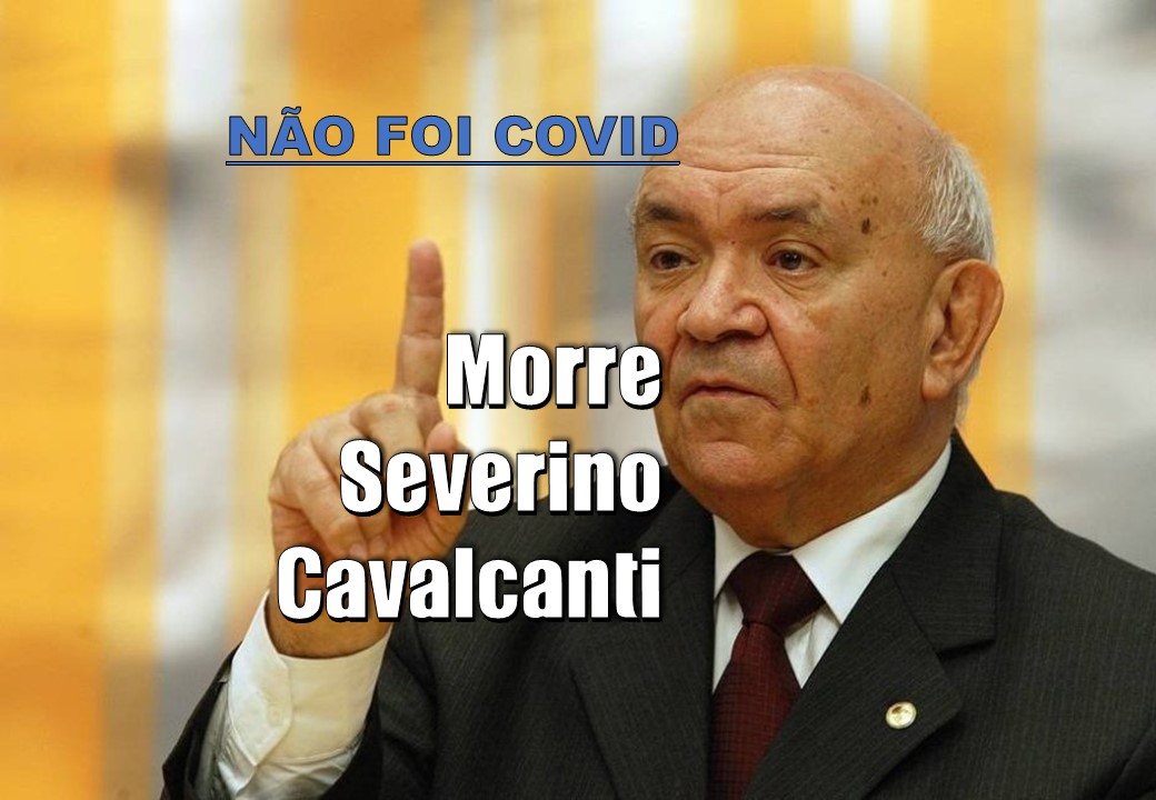 Sepultamento de Severino Cavalcanti será às 15hs no Cemitério de João Alfredo.