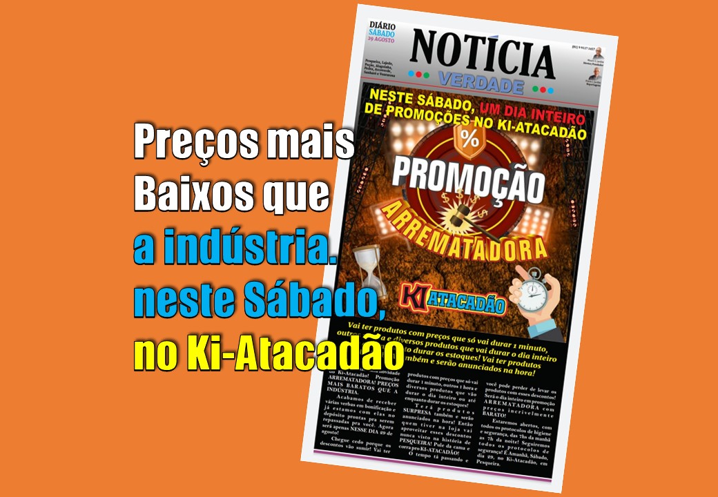 Só AMANHÃ. Sábado (29). Promoção Arrematadora no KI-ATACADÃO, em Pesqueira! PREÇOS MAIS BARATOS QUE A INDÚSTRIA.