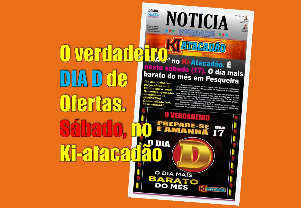 O Verdadeiro “Dia D” no Ki-Atacadão. O dia mais barato do mês em Pesqueira, neste sábado