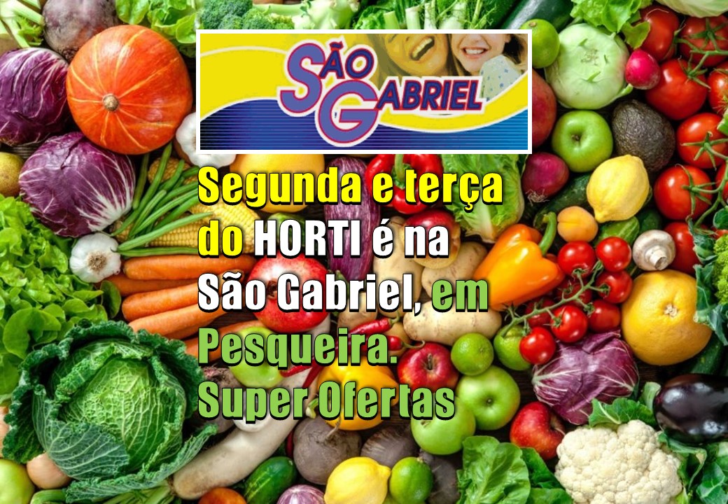 OFERTAS | Segunda e terça-feira do Horti é no Supermercado São Gabriel, em Pesqueira