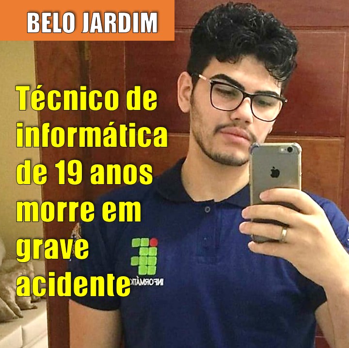 ACIDENTE | Técnico de Informática de 19 anos, de Belo Jardim, morre em grave acidente na BR-232