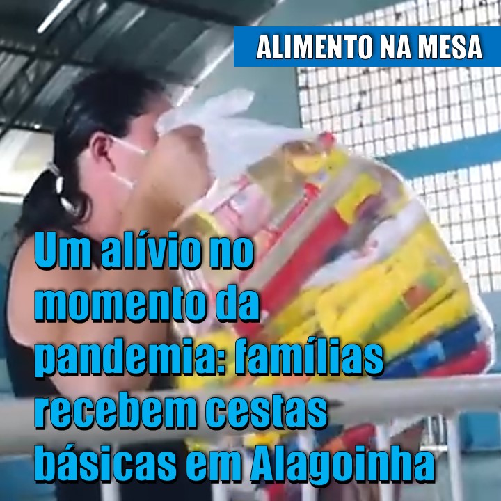 SEGURANÇA ALIMENTAR | 2 mil cestas distribuídas em Alagoinha (PE): um alívio em um momento crucial da pandemia
