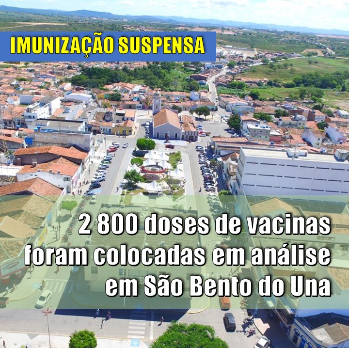 IMUNIZAÇÃO PARALISADA EM SÃO BENTO DO UNA | 2.800 doses de vacina contra a Covid-19 vão para análise no Agreste de Pernambuco