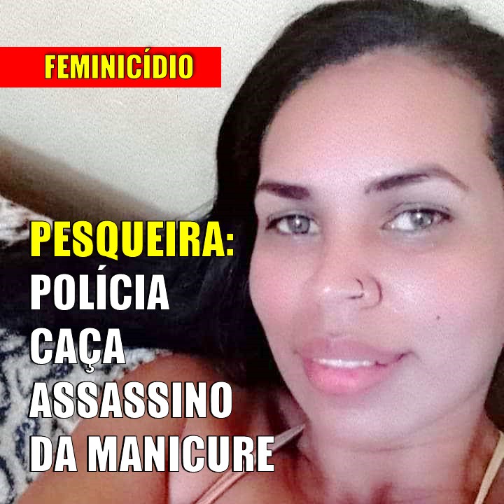 FEMINICÍDIO | Manicure é morta na Pitanga, em Pesqueira. Polícia caça o acusado