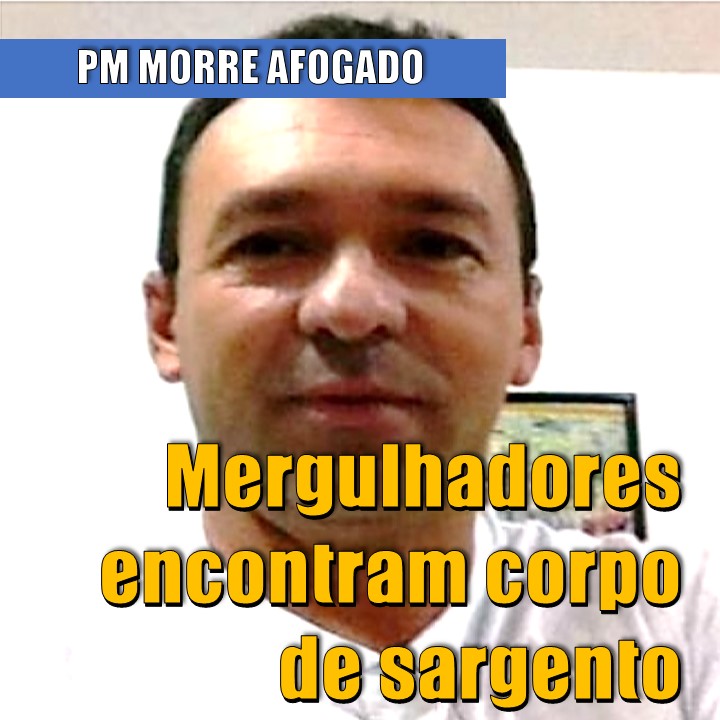 AFOGAMENTO | Mergulhadores encontram corpo de Sargento Policia Militar, que morreu em Petrolândia