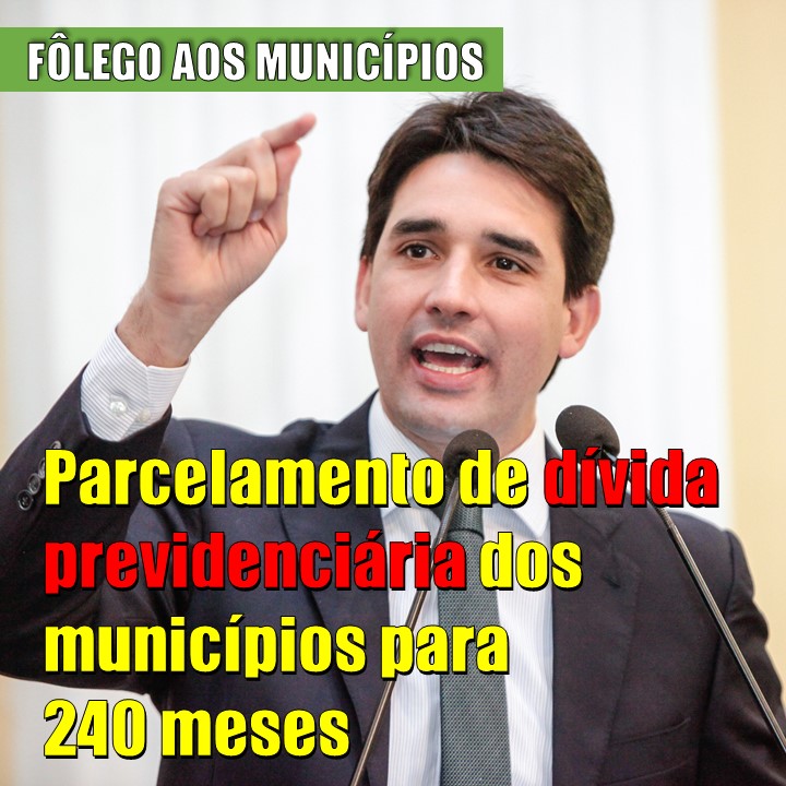 PREVIDÊNCIA MUNICIPAL | PEC de Silvio amplia parcelamento de dívida previdenciária dos municípios para 240 meses