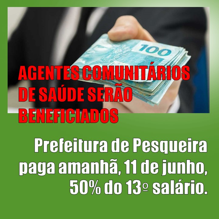 PAGAMENTOS | AGENTES DE SAÚDE VÃO RECEBER METADE DO 13º. EM 15 DIAS, PREFEITURA DE PESQUEIRA INJETA R$ 8,6 MILHÕES NA ECONOMIA LOCAL