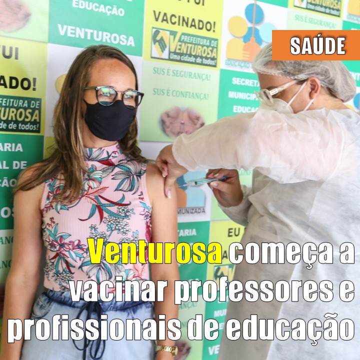 IMUNIZAÇÃO | Venturosa (PE) começou hoje (07 de junho) vacinação contra a covid-19 dos professores e profissionais de Educação