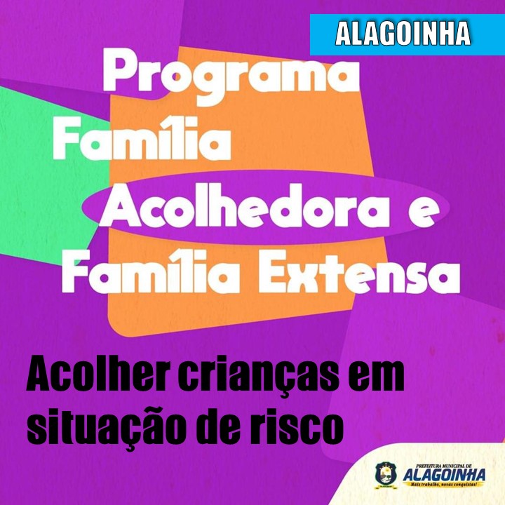 ALAGOINHA (PE) | Programa Família Acolhedora: Salvar crianças e adolescentes em situação de risco