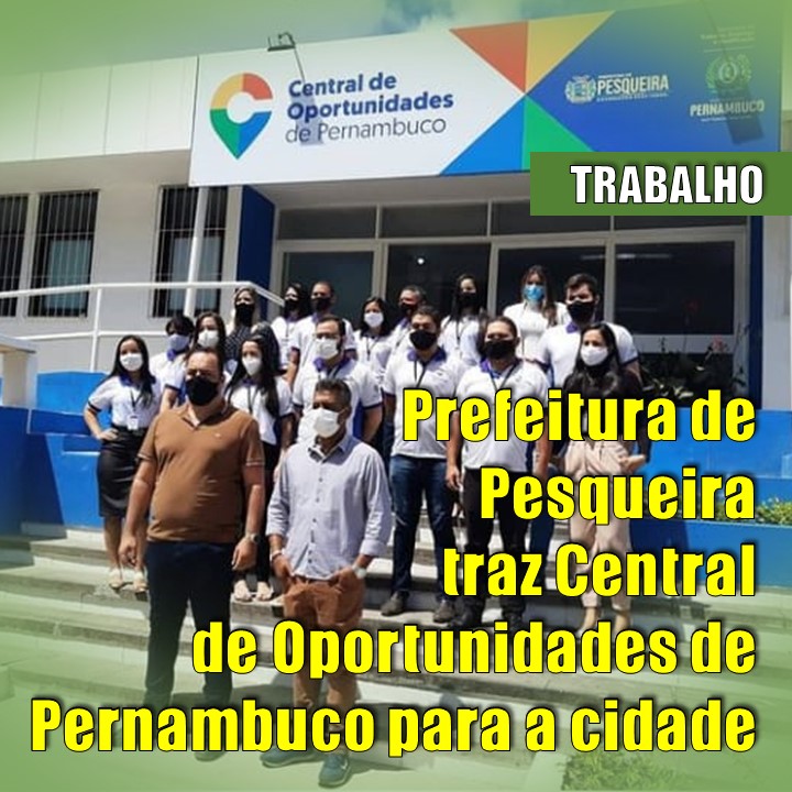 TRABALHO | Governo do Estado e Prefeitura de Pesqueira abrem Central de Oportunidades de Pernambuco