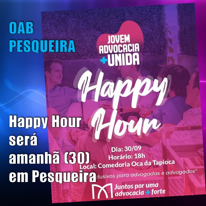OAB PESQUEIRA | Happy Hour da Jovem Advocacia + Unida será amanhã (30), na Oca da Tapioca