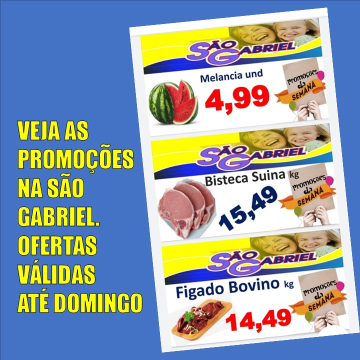 PROMOÇÕES SÃO GABRIEL | PREÇOS IMPERDÍVEIS. VEJA AS OFERTAS