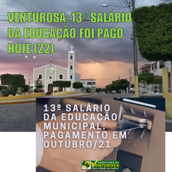 VENTUROSA | 13º SALÁRIO DA EDUCAÇÃO FOI PAGO HOJE (22)