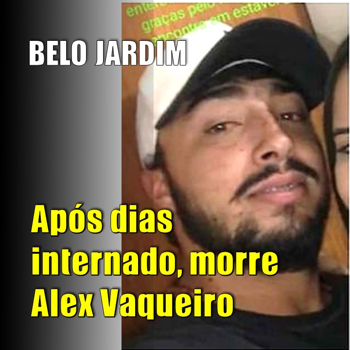 NÃO RESISTIU | MORRE ALEX VAQUEIRO EM BELO JARDIM