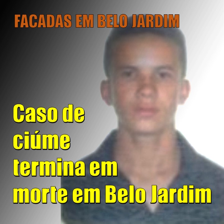 BELO JARDIM | Homem mata a facadas ex-marido de sua atual mulher nesta madrugada