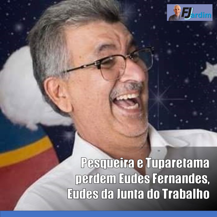 EUDES DA JUSTIÇA DO TRABALHO | Pesqueira e Tuparetama perdem Eudes Fernandes
