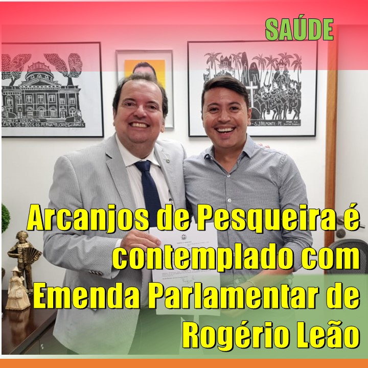 SAÚDE | Arcanjos de Pesqueira é contemplado com Emenda Parlamentar de Rogério Leão