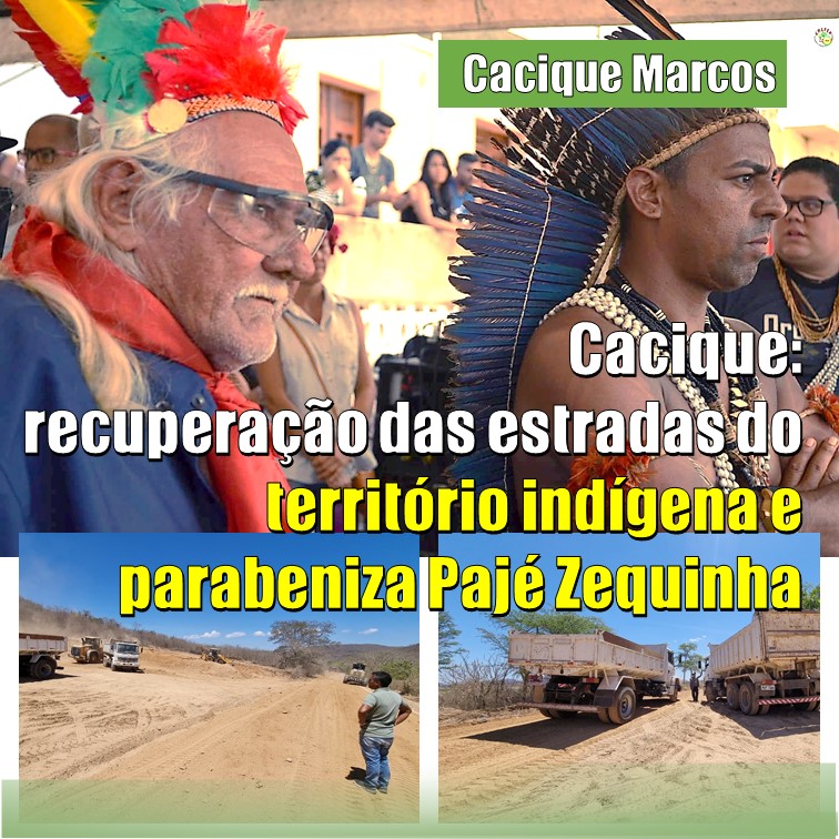 CACIQUE MARCOS XUKURU | Restauração das estradas do território indígena e aniversário do Pajé Zequinha