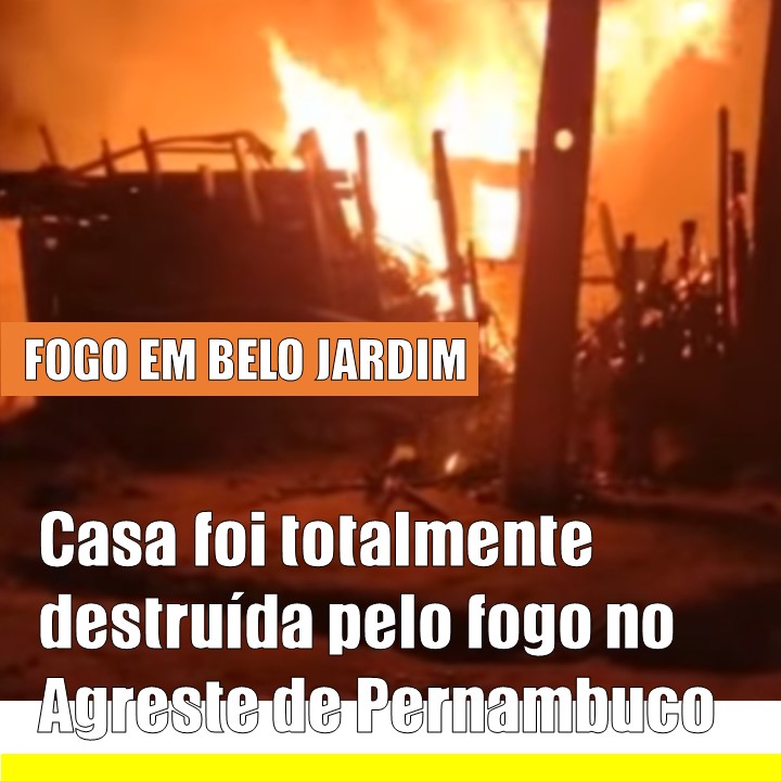 INCÊNDIO | Casa queima após incêndio em Loteamento de Belo Jardim, agreste de Pernambuco