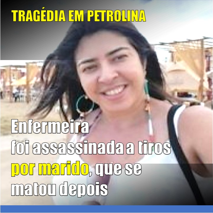 FEMINICÍDIO E SUICÍDIO | Policial militar que matou enfermeira a tiros em Petrolina morre no hospital