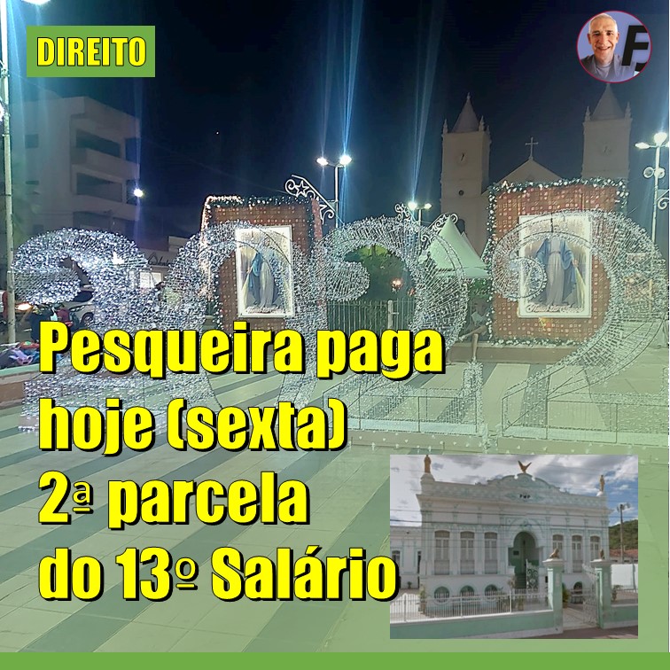 13º SALÁRIO | Prefeitura de Pesqueira paga hoje (10) 2ª parcela do décimo