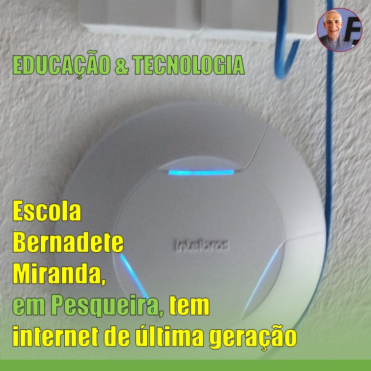 EDUCAÇÃO & TECNOLOGIA | Escola Municipal Bernadete Brito Miranda, em Pesqueira, disponibiliza internet rápida e de última geração para professores e alunos