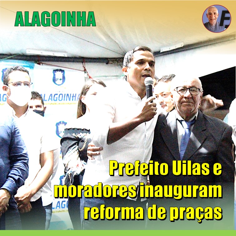 PRAÇAS | Prefeito Uilas Leal inaugura reforma de conjunto de praças em Alagoinha