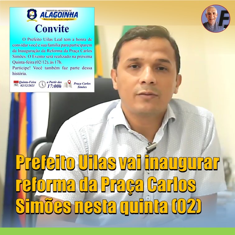 ALAGOINHA | Prefeito Uilas Leal vai inaugurar reforma da Praça Carlos Simões nesta quinta (02)