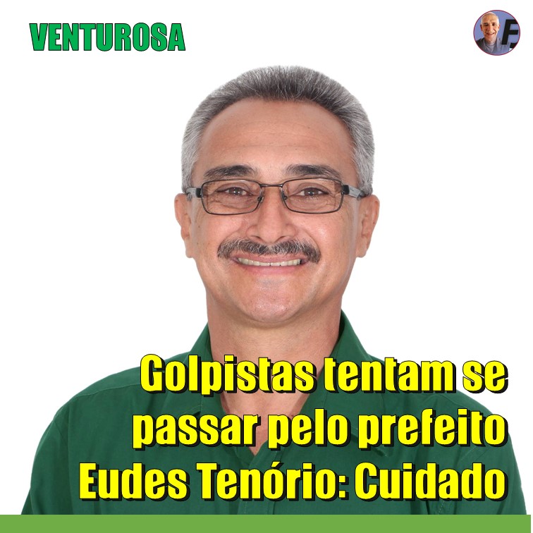 GOLPE | Criminosos tentam se passar por prefeito de Venturosa para aplicar golpes