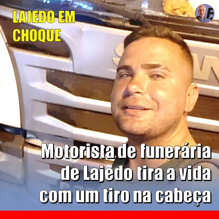 LAJEDO SEM ENTENDER | Motorista de funerária de 31 anos tira a vida com tiro na cabeça. Caso aconteceu no Sítio Cantinho