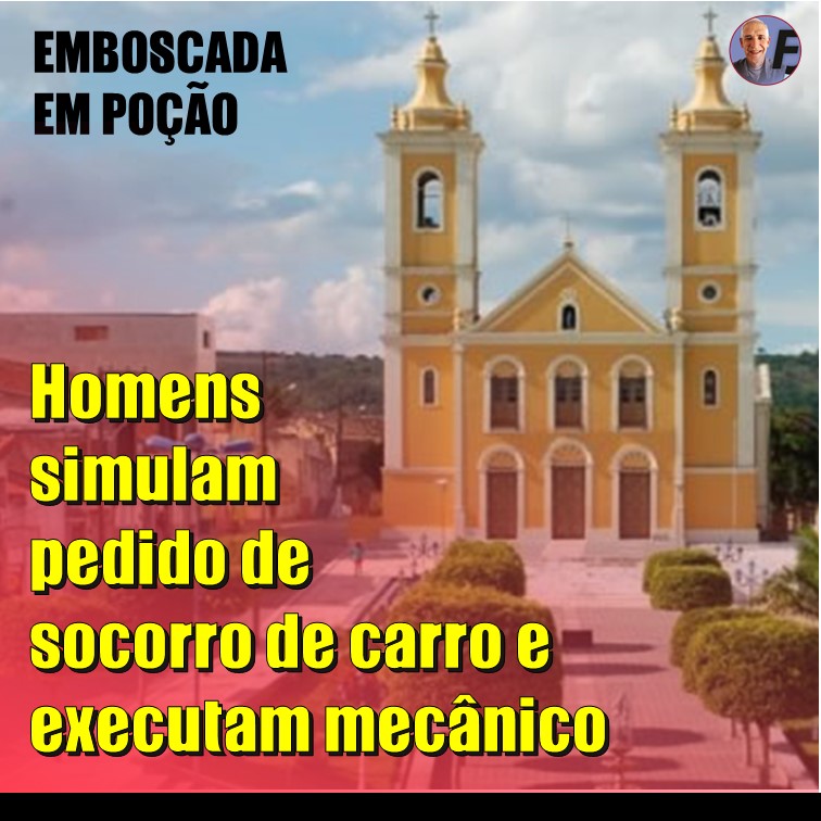 POÇÃO | CRIME TEM TRAÇOS DE EMBOSCADA. POLÍCIA INVESTIGA ASSASSINATO DE MECÂNICO EM POÇÃO