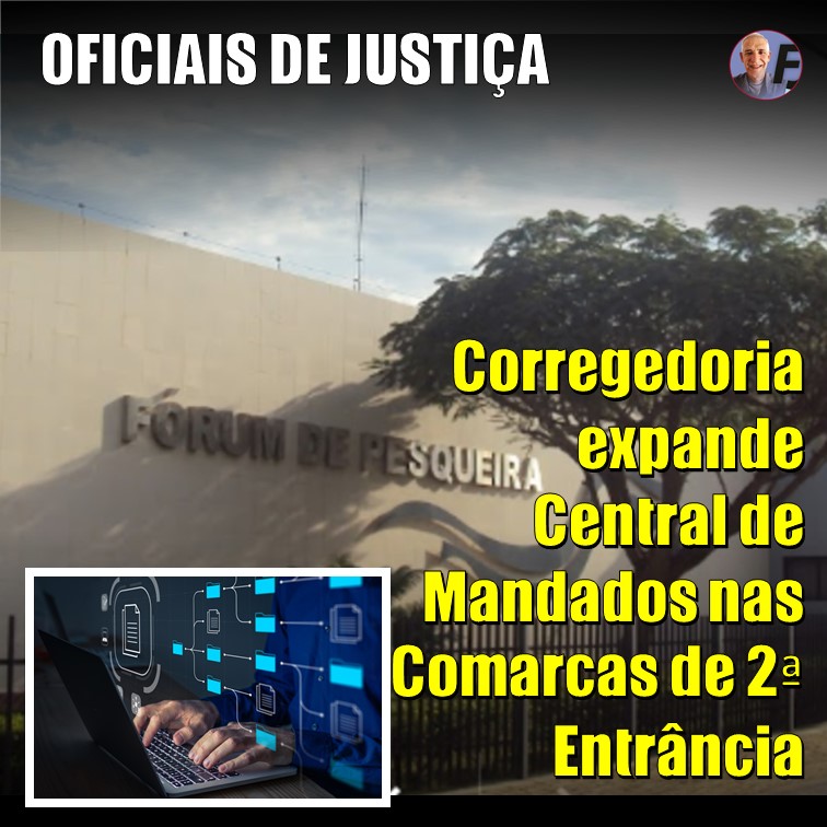 JUSTIÇA - CEMANDO | Corregedoria expande Central de Mandados nas Comarcas de 2ª Entrância