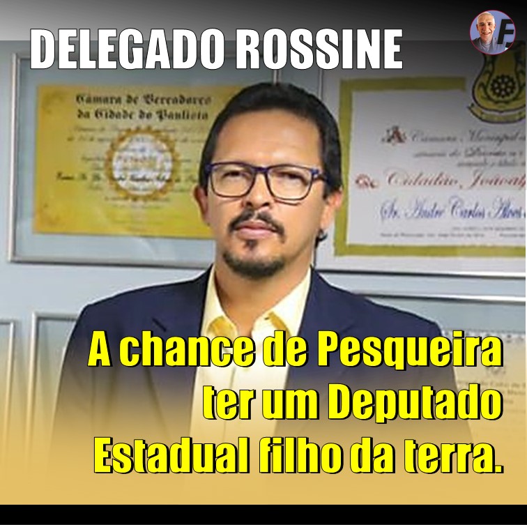 PRÉ-CANDIDATURA DO DELEGADO ROSSINE | Pesqueira pode ter um deputado estadual, legítimo filho da terra. Ouça áudio