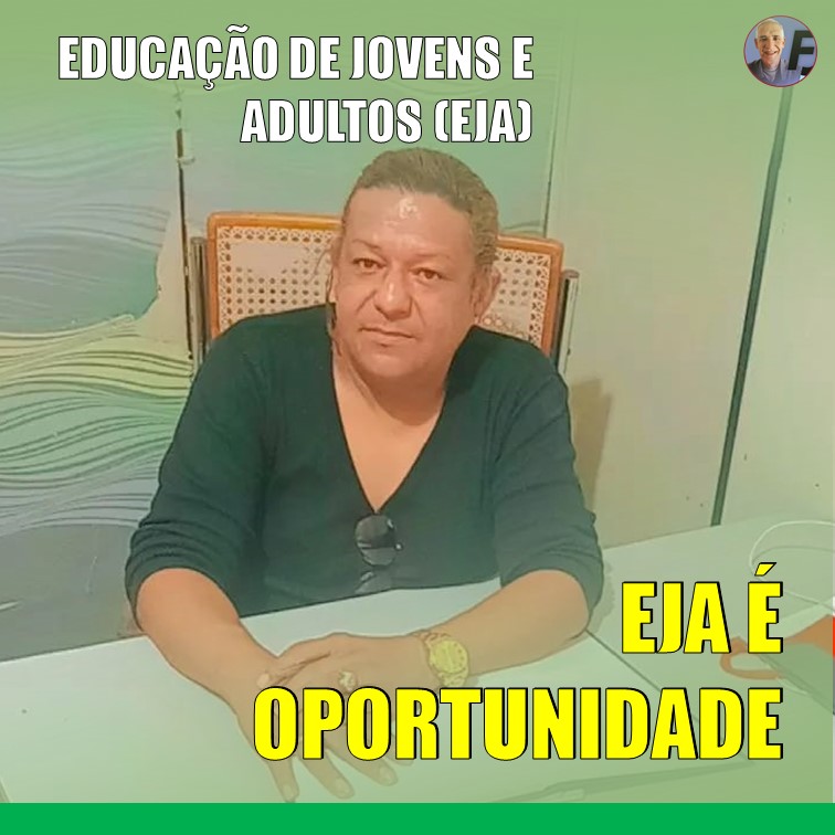 EDUCAÇÃO DE JOVENS ADULTOS | “OPORTUNIDADE DA MELHORIA DA QUALIDADE DE VIDA”