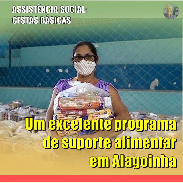 CESTAS BÁSICAS | Um excelente programa de suporte alimentar, que distribui Cestas Básicas para várias famílias de Alagoinha