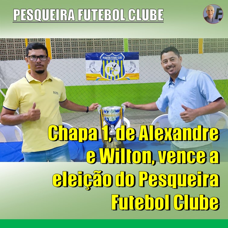 ELEIÇÃO DO PESQUEIRA FUTEBOL CLUBE | Chapa 1 ganha. Sérgio Alexandre (Mago Cabeleireiro) e Wilton do Mototaxi vão dirigir o clube