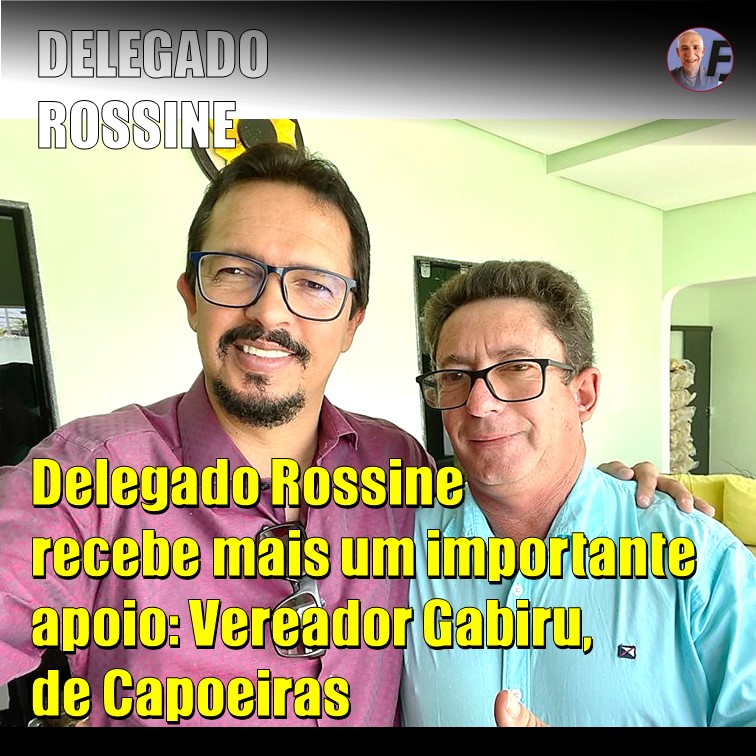 DELEGADO ROSSINE | Mais apoios. Vereador Gabiru, um dos mais votados e atuantes de Capoeiras, se integra à pré-candidatura do Delegado Rossine