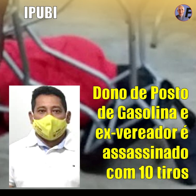 MORTE DE EX-VEREADOR | Dono de posto de combustíveis é executado com cerca de 10 tiros em Ipubi por dupla em moto