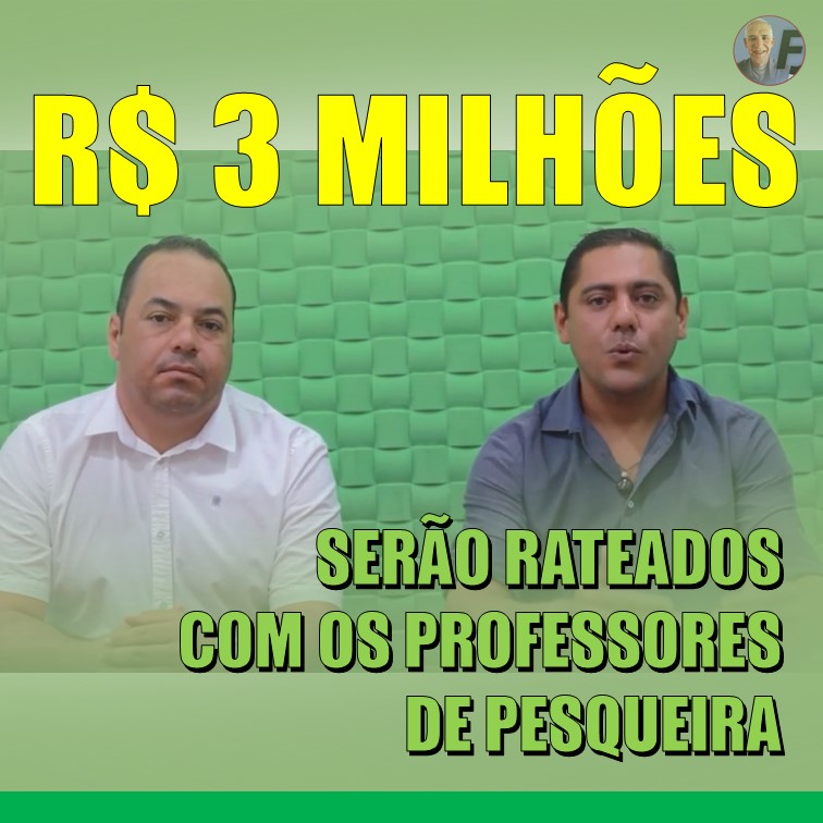 FUNDEB | TRÊS MILHÕES DE REAIS SERÃO RATEADOS COM OS PROFESSORES DE PESQUEIRA (PE)