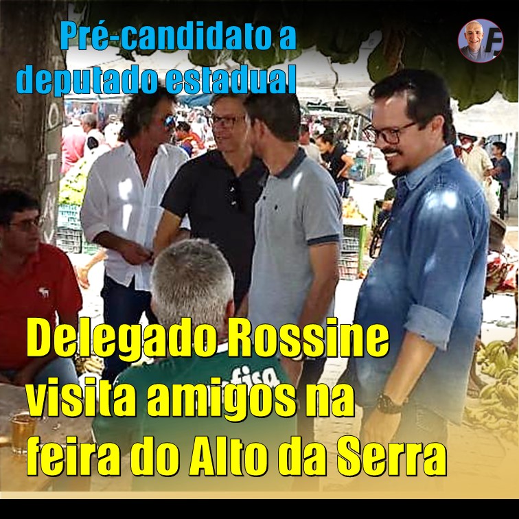 DELEGADO ROSSINE | Visita feirantes do Alto da Serra, além de amigos em Paranatama e Saloá