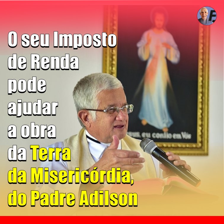 CEDEC | Sabia que você pode ajudar a Terra da Misericórdia, do Padre Adilson, com seu Imposto de Renda? Veja como aqui.