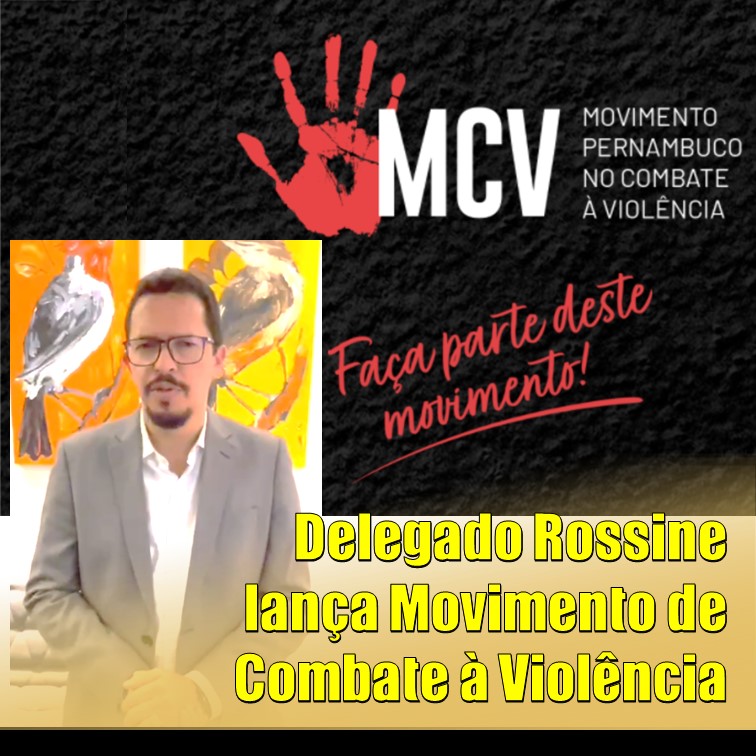 SEGURANÇA | Delegado Rossine lança Movimento de Combate à Violência (MCV). Veja vídeo e acesse link para assinar