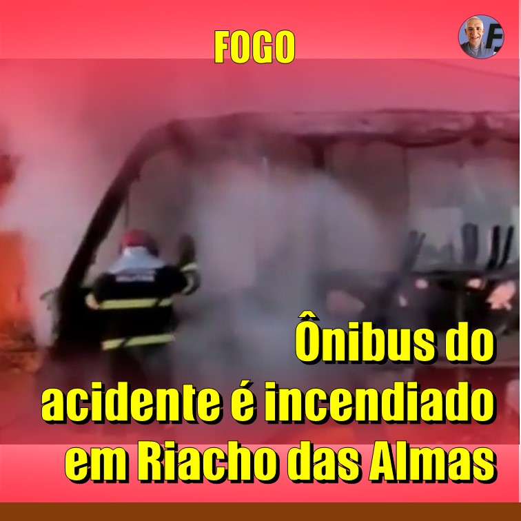 FOGO | ÔNIBUS ENVOLVIDO NO ACIDENTE QUE MATOU 4 CRIANÇAS EM RIACHO DAS ALMAS (PE) É INCENDIADO. VEJA VÍDEO